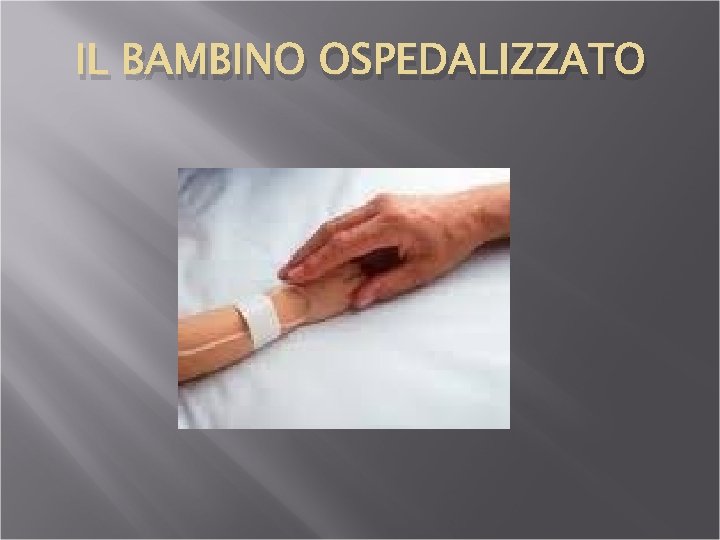 IL BAMBINO OSPEDALIZZATO 