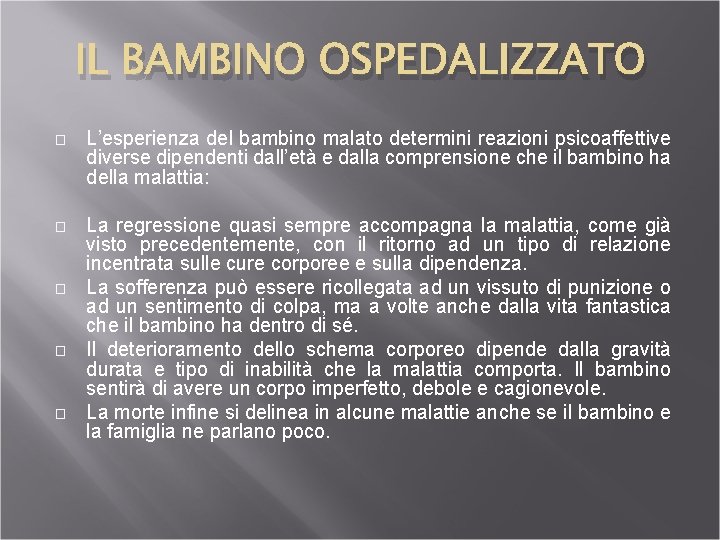 IL BAMBINO OSPEDALIZZATO � L’esperienza del bambino malato determini reazioni psicoaffettive diverse dipendenti dall’età