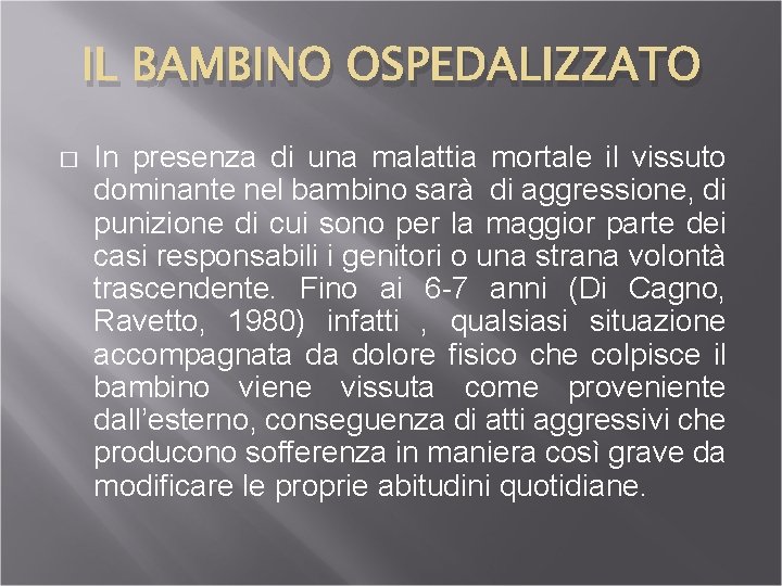 IL BAMBINO OSPEDALIZZATO � In presenza di una malattia mortale il vissuto dominante nel