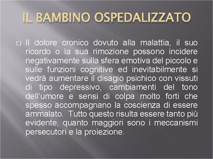 IL BAMBINO OSPEDALIZZATO � Il dolore cronico dovuto alla malattia, il suo ricordo o