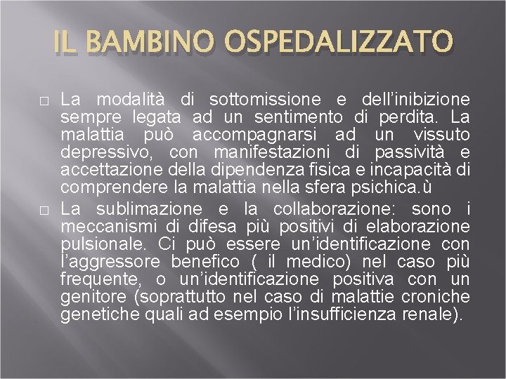 IL BAMBINO OSPEDALIZZATO � � La modalità di sottomissione e dell’inibizione sempre legata ad