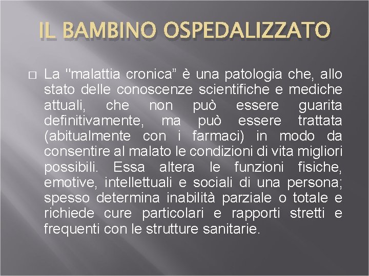 IL BAMBINO OSPEDALIZZATO � La "malattia cronica” è una patologia che, allo stato delle