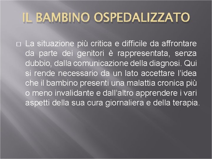 IL BAMBINO OSPEDALIZZATO � La situazione più critica e difficile da affrontare da parte