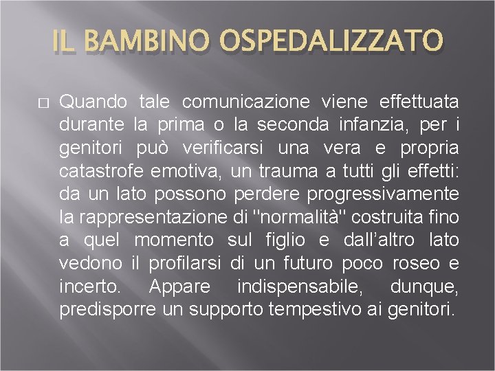 IL BAMBINO OSPEDALIZZATO � Quando tale comunicazione viene effettuata durante la prima o la