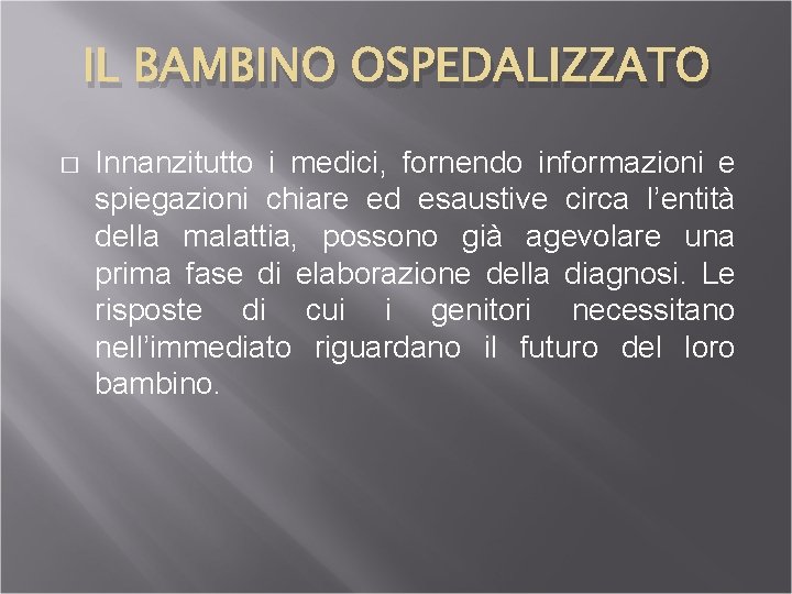 IL BAMBINO OSPEDALIZZATO � Innanzitutto i medici, fornendo informazioni e spiegazioni chiare ed esaustive