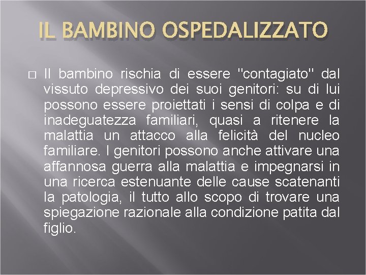 IL BAMBINO OSPEDALIZZATO � Il bambino rischia di essere "contagiato" dal vissuto depressivo dei