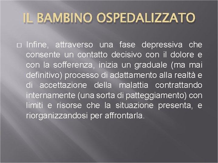 IL BAMBINO OSPEDALIZZATO � Infine, attraverso una fase depressiva che consente un contatto decisivo