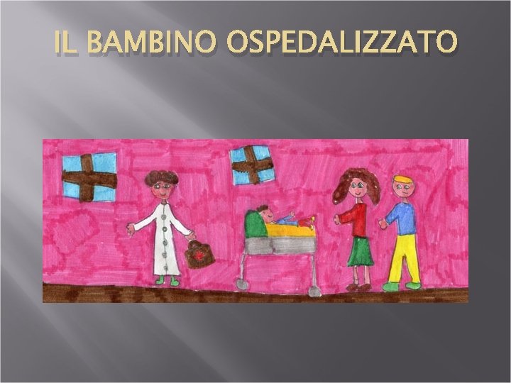 IL BAMBINO OSPEDALIZZATO 