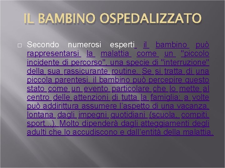 IL BAMBINO OSPEDALIZZATO � Secondo numerosi esperti il bambino può rappresentarsi la malattia come