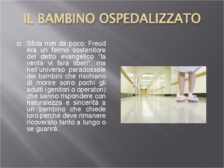 IL BAMBINO OSPEDALIZZATO Sfida non da poco: Freud era un fermo sostenitore del detto