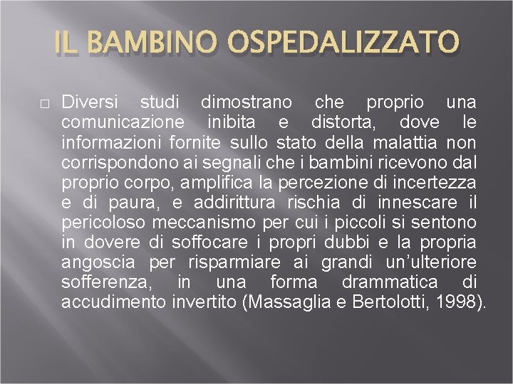 IL BAMBINO OSPEDALIZZATO � Diversi studi dimostrano che proprio una comunicazione inibita e distorta,