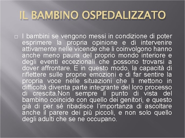 IL BAMBINO OSPEDALIZZATO � I bambini se vengono messi in condizione di poter esprimere