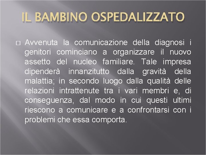 IL BAMBINO OSPEDALIZZATO � Avvenuta la comunicazione della diagnosi i genitori cominciano a organizzare