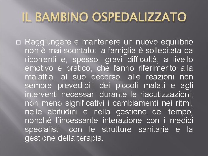 IL BAMBINO OSPEDALIZZATO � Raggiungere e mantenere un nuovo equilibrio non è mai scontato: