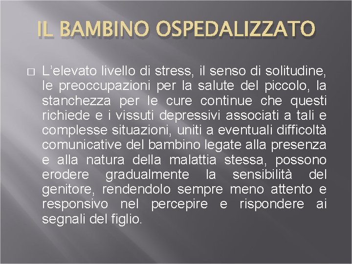 IL BAMBINO OSPEDALIZZATO � L’elevato livello di stress, il senso di solitudine, le preoccupazioni