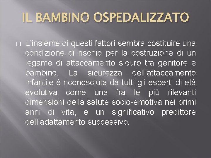 IL BAMBINO OSPEDALIZZATO � L’insieme di questi fattori sembra costituire una condizione di rischio