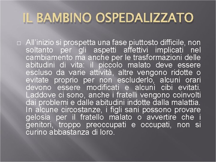 IL BAMBINO OSPEDALIZZATO � All’inizio si prospetta una fase piuttosto difficile, non soltanto per