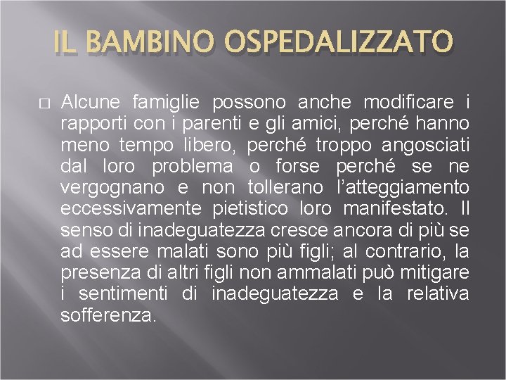 IL BAMBINO OSPEDALIZZATO � Alcune famiglie possono anche modificare i rapporti con i parenti