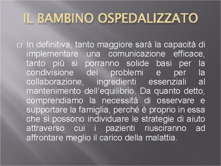 IL BAMBINO OSPEDALIZZATO � In definitiva, tanto maggiore sarà la capacità di implementare una