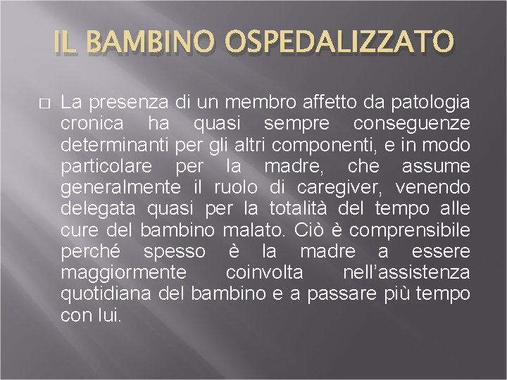 IL BAMBINO OSPEDALIZZATO � La presenza di un membro affetto da patologia cronica ha