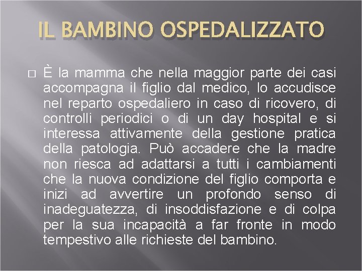 IL BAMBINO OSPEDALIZZATO � È la mamma che nella maggior parte dei casi accompagna