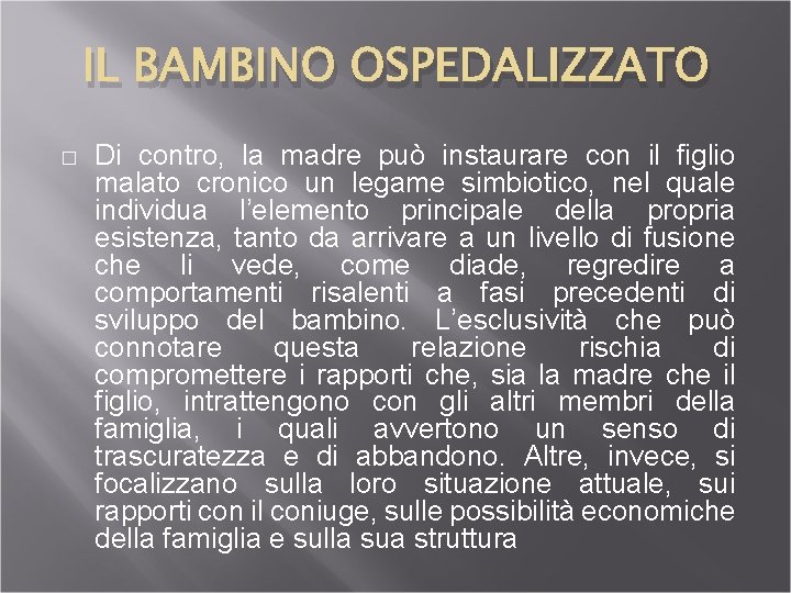 IL BAMBINO OSPEDALIZZATO � Di contro, la madre può instaurare con il figlio malato