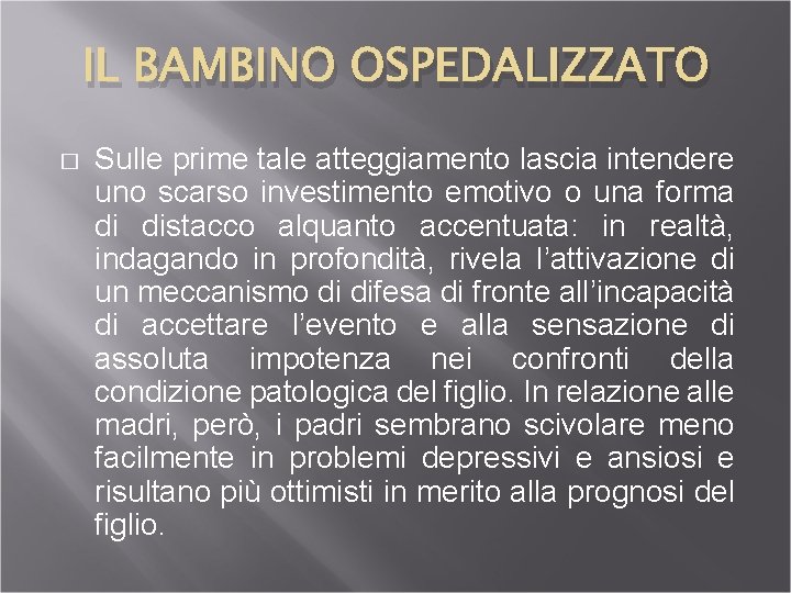 IL BAMBINO OSPEDALIZZATO � Sulle prime tale atteggiamento lascia intendere uno scarso investimento emotivo