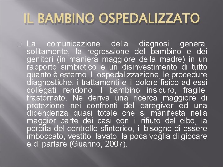 IL BAMBINO OSPEDALIZZATO � La comunicazione della diagnosi genera, solitamente, la regressione del bambino