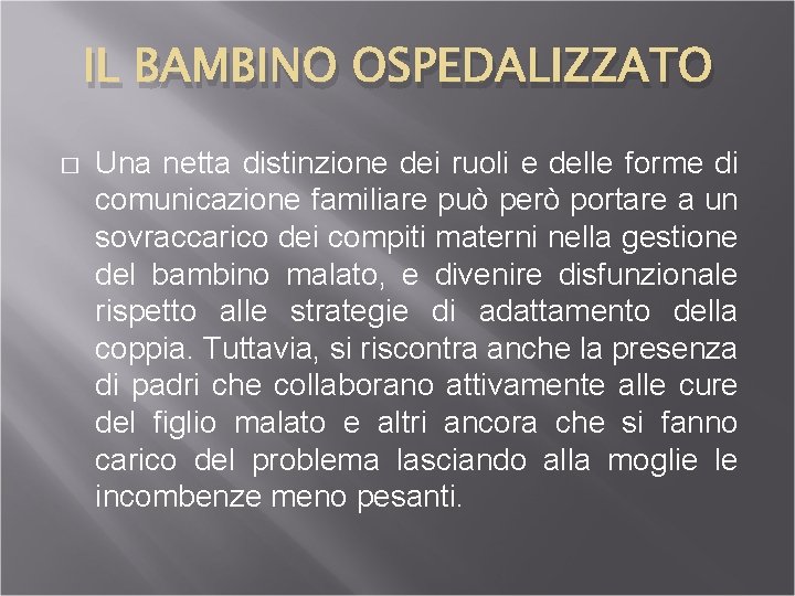 IL BAMBINO OSPEDALIZZATO � Una netta distinzione dei ruoli e delle forme di comunicazione