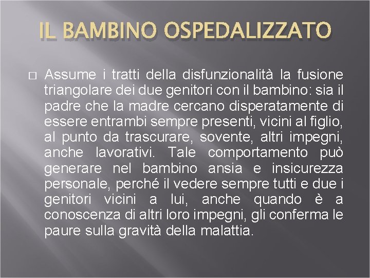 IL BAMBINO OSPEDALIZZATO � Assume i tratti della disfunzionalità la fusione triangolare dei due