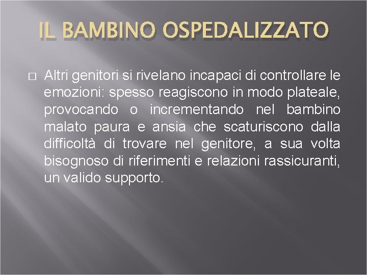 IL BAMBINO OSPEDALIZZATO � Altri genitori si rivelano incapaci di controllare le emozioni: spesso