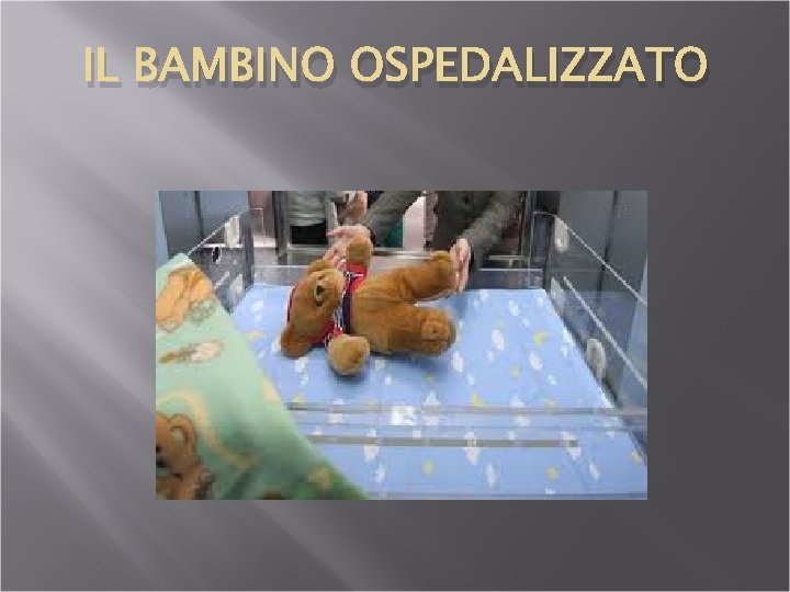 IL BAMBINO OSPEDALIZZATO 