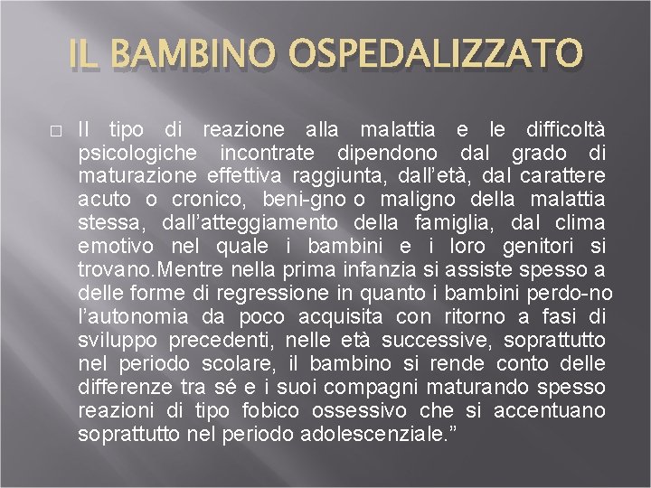 IL BAMBINO OSPEDALIZZATO � Il tipo di reazione alla malattia e le difficoltà psicologiche