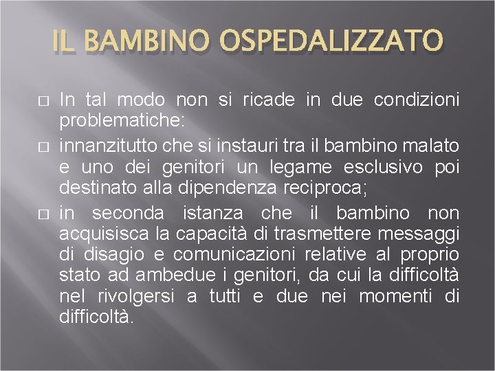 IL BAMBINO OSPEDALIZZATO � � � In tal modo non si ricade in due