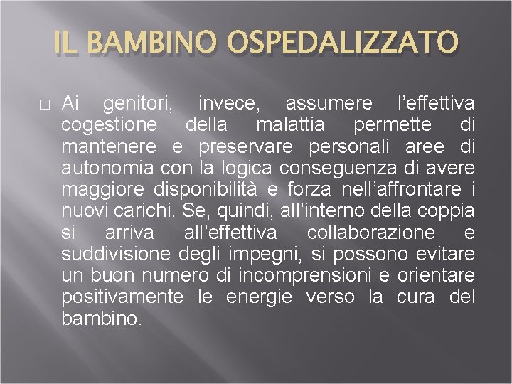 IL BAMBINO OSPEDALIZZATO � Ai genitori, invece, assumere l’effettiva cogestione della malattia permette di