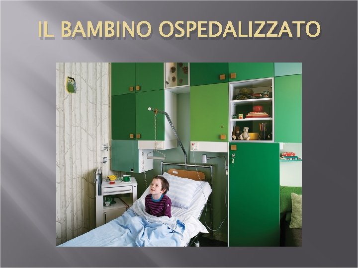 IL BAMBINO OSPEDALIZZATO 