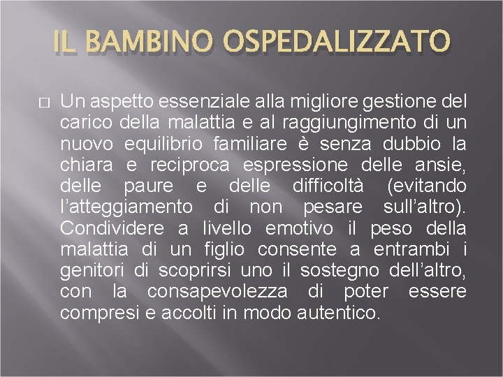IL BAMBINO OSPEDALIZZATO � Un aspetto essenziale alla migliore gestione del carico della malattia