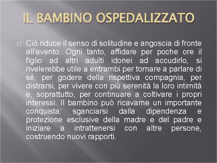 IL BAMBINO OSPEDALIZZATO � Ciò riduce il senso di solitudine e angoscia di fronte