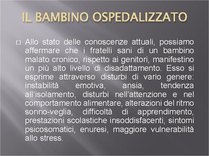 IL BAMBINO OSPEDALIZZATO � Allo stato delle conoscenze attuali, possiamo affermare che i fratelli