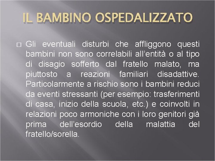 IL BAMBINO OSPEDALIZZATO � Gli eventuali disturbi che affliggono questi bambini non sono correlabili