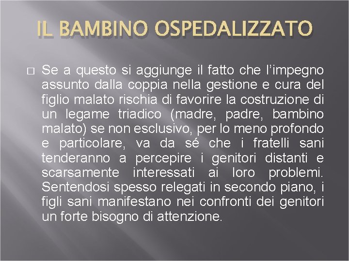 IL BAMBINO OSPEDALIZZATO � Se a questo si aggiunge il fatto che l’impegno assunto