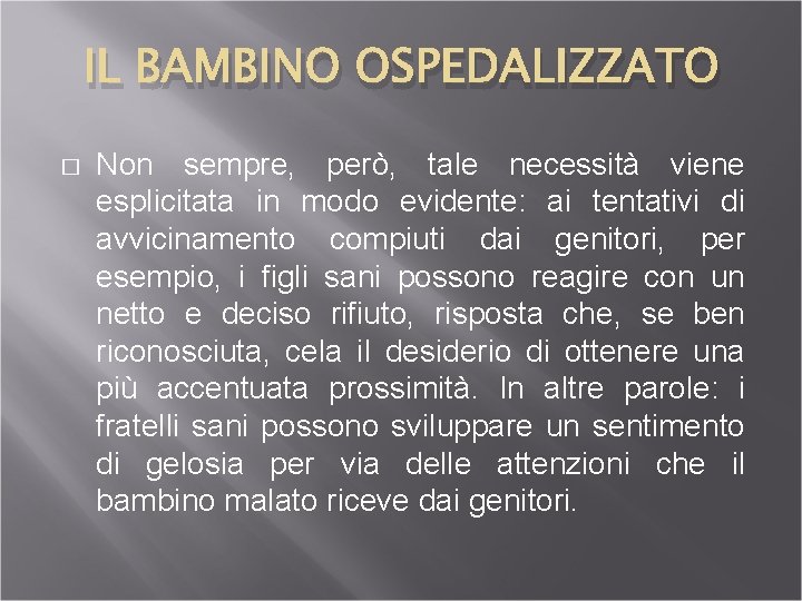 IL BAMBINO OSPEDALIZZATO � Non sempre, però, tale necessità viene esplicitata in modo evidente: