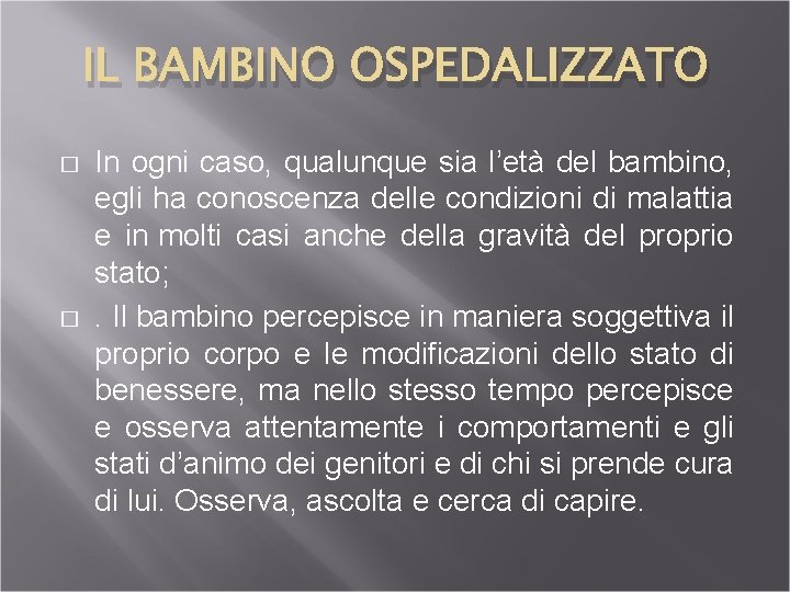 IL BAMBINO OSPEDALIZZATO � � In ogni caso, qualunque sia l’età del bambino, egli