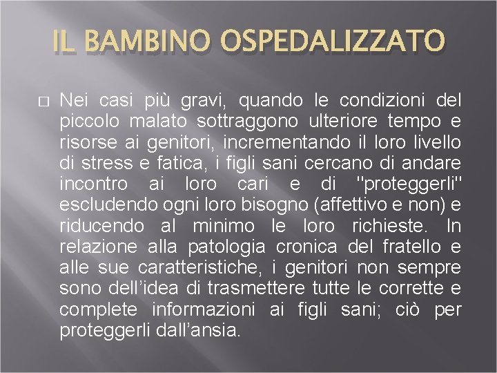 IL BAMBINO OSPEDALIZZATO � Nei casi più gravi, quando le condizioni del piccolo malato
