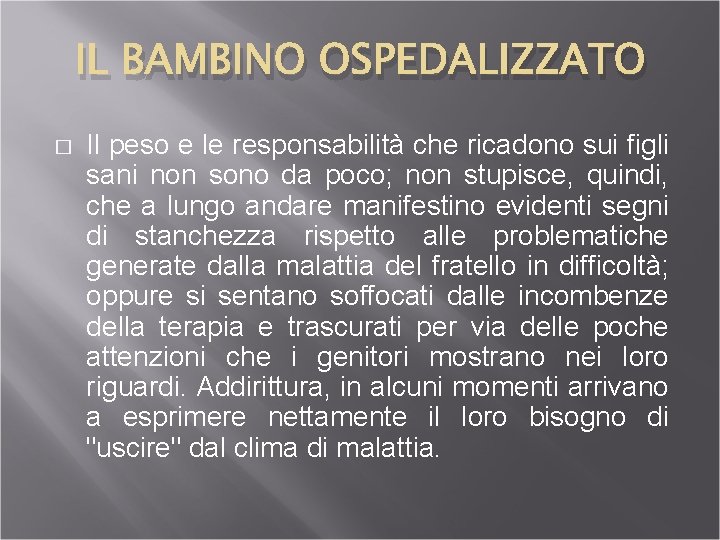 IL BAMBINO OSPEDALIZZATO � Il peso e le responsabilità che ricadono sui figli sani