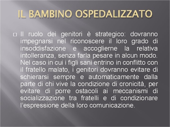 IL BAMBINO OSPEDALIZZATO � Il ruolo dei genitori è strategico: dovranno impegnarsi nel riconoscere
