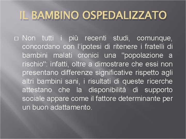 IL BAMBINO OSPEDALIZZATO � Non tutti i più recenti studi, comunque, concordano con l’ipotesi