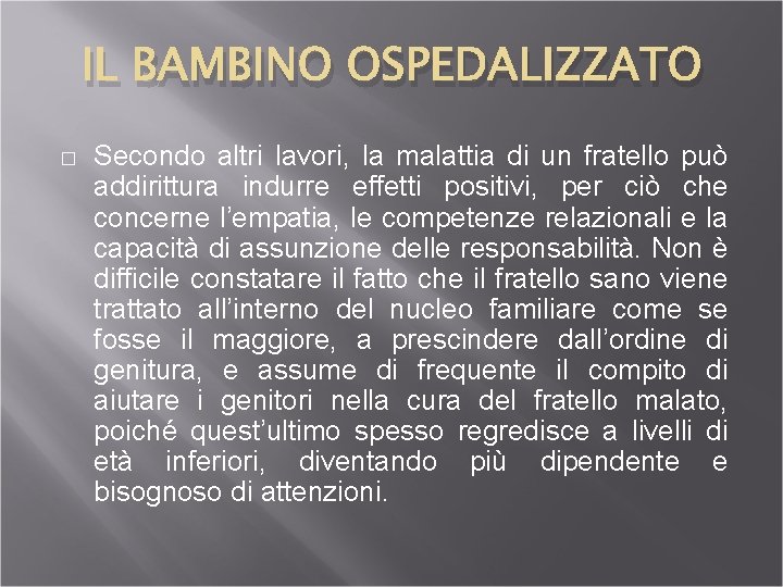 IL BAMBINO OSPEDALIZZATO � Secondo altri lavori, la malattia di un fratello può addirittura