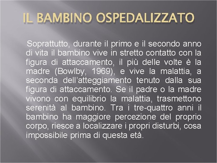 IL BAMBINO OSPEDALIZZATO Soprattutto, durante il primo e il secondo anno di vita il