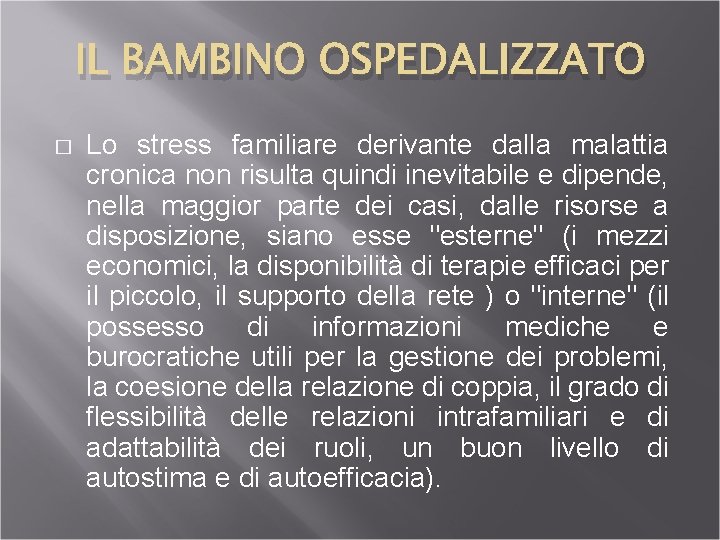 IL BAMBINO OSPEDALIZZATO � Lo stress familiare derivante dalla malattia cronica non risulta quindi